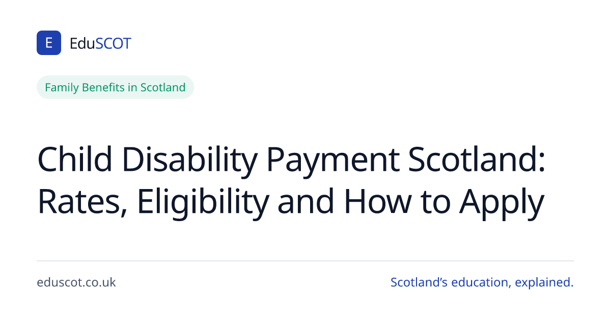 Child Disability Payment Scotland 2026 — Rates | EduSCOT